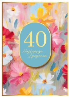 KARTKA URODZINY 40 KWIATY MALOWANE 5606 NN