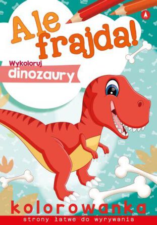 ALE FRAJDA! WYKOLORUJ DINOZUARY 6368