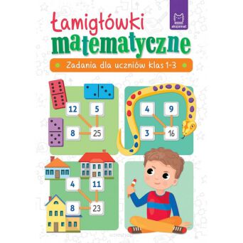 ŁAMIGÓWKI MATEMATYCZNE ZADANIA KLASA 1-3 8634